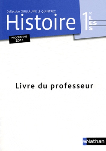 Guillaume Le Quintrec et Johann Chapoutot - Histoire 1e L ES S - Livre du professeur, programme 2011.