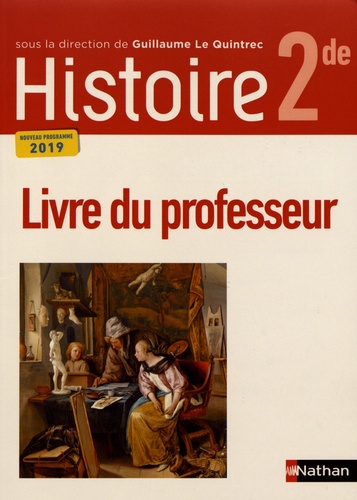 Guillaume Le Quintrec - Histoire 2de - Livre du professeur.