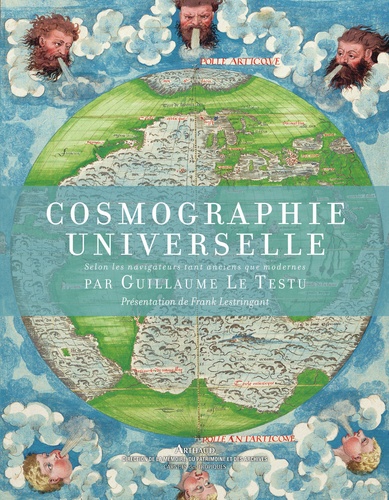 Guillaume Le Testu - Cosmographie universelle selon les navigateurs tant anciens que modernes.