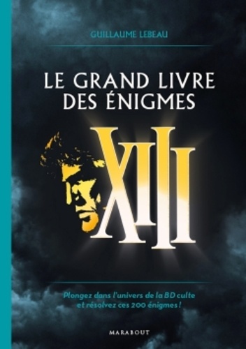 Guillaume Lebeau - Le grand livre des énigmes de XIII.