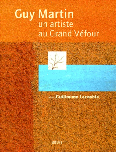 Guillaume Lecasble - Guy Martin. Un Artiste Au Grand Vefour.