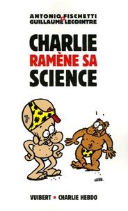 Guillaume Lecointre et Antonio Fischetti - Charlie ramène sa science.