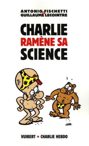Guillaume Lecointre et Antonio Fischetti - Charlie ramène sa science.