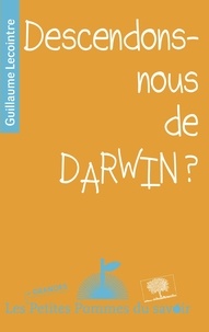 Guillaume Lecointre - Descendons-nous de Darwin ?.
