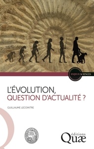 Guillaume Lecointre - L'évolution, question d'actualité ?.