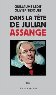 Guillaume Ledit et Olivier Tesquet - Dans la tête de Julian Assange.