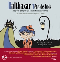 Guillaume Ledoux et Johan Ledoux - Balthazar Tête de Bois, le petit garçon qui voulait réussir sa vie. 1 CD audio