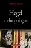 Guillaume Lejeune - Hegel, anthropologue.