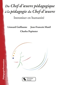 Du chef-d'oeuvre pédagogique à la pédagogie du Chef-d'oeuvre