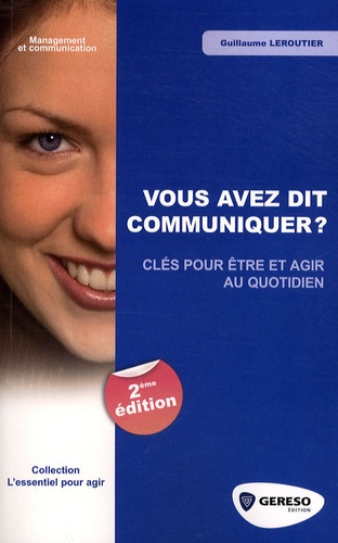 Guillaume Leroutier - Vous avez dit communiquer ? - Clés pour être et agir au quotidien.