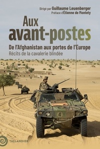 Livres en ligne gratuits à télécharger Aux avant-postes - De l'Afghanistan aux portes de l'Europe - Récits de la cavalerie blindée