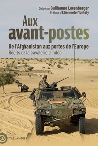 Téléchargements ebook gratuits pour iriver Aux avant-postes - De l'Afghanistan aux portes de l'Europe - Récits de la cavalerie blindée 9791021062085 par Guillaume Leuenberger, Etienne de Montety FB2 iBook PDF en francais