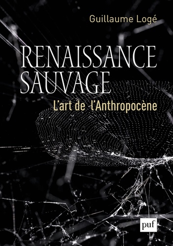 Renaissance sauvage. L'art de l'Anthropocène