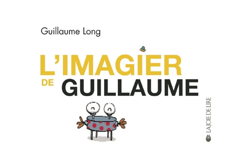 Guillaume Long - L'Imagier de Guillaume.