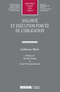 Guillaume Maire - Volonté et exécution forcée de l'obligation.