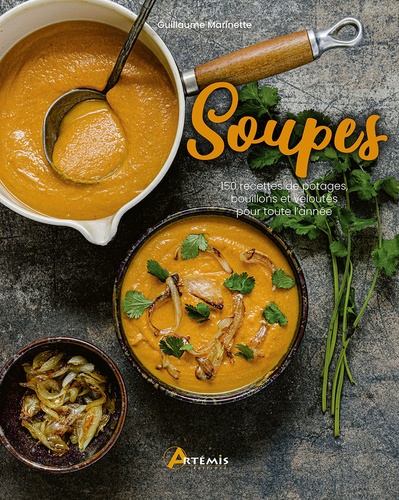 Soupes. 150 recettes de potages, bouillons et veloutés pour toute l'année