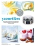 Guillaume Marinette - Yaourtière - Découvrez 75 recettes pour préparer yaourts, desserts et fromages pour tous les jours.