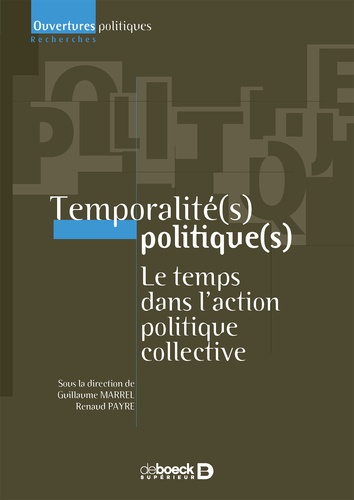 Temporalité(s) politique(s). Le temps dans l'action politique collective