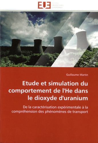 Etude et simulation du comportement de l'He dans le dioxyde d'uranium. De la caractérisation expérimentale à la compréhension des phénomènes de transport