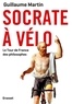 Guillaume Martin - Socrate à vélo - Le tour de France des philosophes.