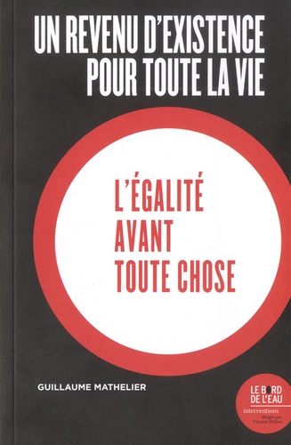 Un revenu d'existence pour toute la vie. L'égalité avant toute chose