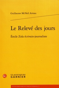 Guillaume McNeil Arteau - Le relevé des jours - Emile Zola écrivain-journaliste.