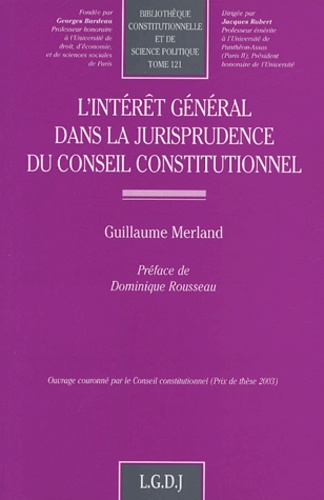 Guillaume Merland - L'intérêt général dans la jurisprudence du Conseil Constitutionnel.