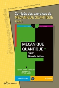 Guillaume Merle - Corrigés des exercices de mécanique quantique - Tome 1.