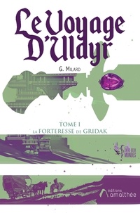 Guillaume Milard - Le voyage d'Uldyr - Tome 1.