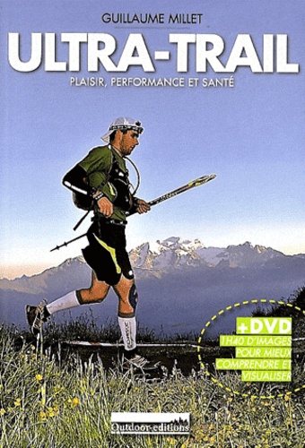 Guillaume Millet - Ultra-Trail - Plaisir, performance et santé. 1 Cédérom