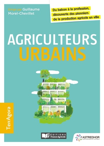 Agriculteurs urbains. Du balcon à la profession découverte des pionniers de la production agricole en ville
