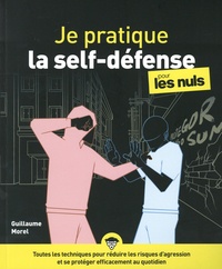 Guillaume Morel - Je pratique la self-défense pour les nuls - Détection, dissuasion, désescalade, défense, dénouement.