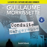 Guillaume Morrissette et Dominic Lorange - Conduite dangereuse : La suite de l'affaire Mélodie Cormier.