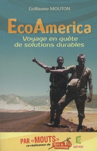 Guillaume Mouton - EcoAmerica - Voyage en quête de solutions durables.
