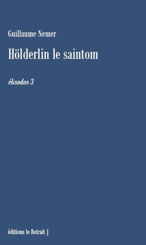 Guillaume Nemer - Holderlin le saintom - éksodos 3.