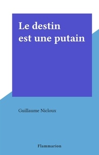 Guillaume Nicloux - Le destin est une putain.