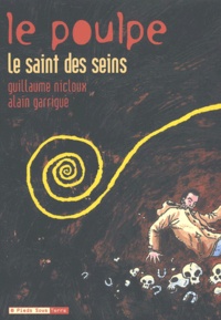 Guillaume Nicloux et Alain Garrigue - Le Poulpe Tome 2 : Le saint des seins.