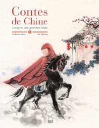 Guillaume Olive et Zhihong He - Contes de Chine - L'origine des grandes fêtes.