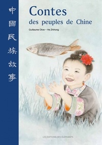 Guillaume Olive et Zhihong He - Contes des peuples de Chine.