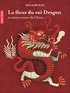 Guillaume Olive - La fleur du roi Dragon et autres contes de Chine.