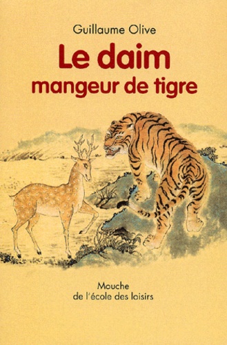Guillaume Olive - Le Daim Mangeur De Tigre.