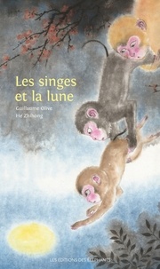 Guillaume Olive et Zhihong He - Les singes et la lune.