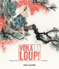 Guillaume Olive et Zhihong He - Voilà le loup !.