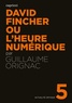 Guillaume Orignac - David Fincher ou l'heure numérique.