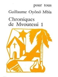 Guillaume Oyônô Mbia - Chroniques de Mvoutessi - 1.