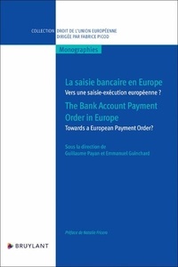 Guillaume Payan et Emmanuel Guinchard - La saisie bancaire en Europe - Vers une saisie-exécution européenne ?.