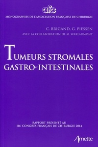 Guillaume Piessen et Cécile Brigand - Tumeurs gastro-intestinales - Rapport présenté au 116e congrès français de chirurgie, Paris, 1-3 octobre 2014.