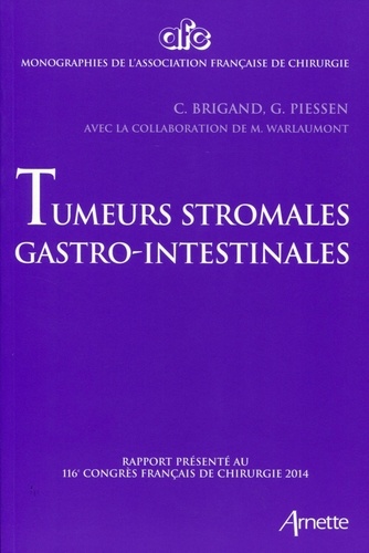 Guillaume Piessen et Cécile Brigand - Tumeurs gastro-intestinales - Rapport présenté au 116e congrès français de chirurgie, Paris, 1-3 octobre 2014.