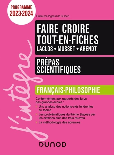 Faire croire tout-en-fiches Choderlos de Laclos - Musset - Arendt. Français-Philosophie - Prépas scientifiques  Edition 2023-2024