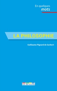 Guillaume Pigeard de Gurbert - La philosophie.